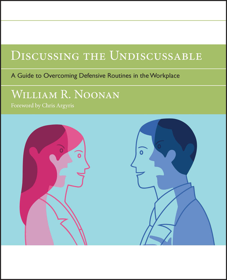 Discussing the Undiscussable; A Guide to Overcoming Defensive Routines in the Workplace (Paperback / softback) 9780787986322