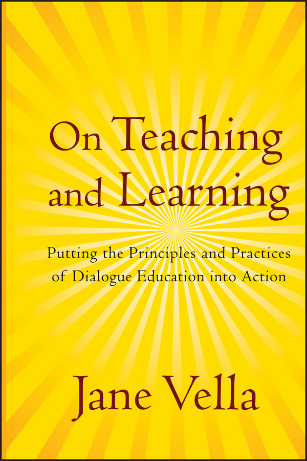 On Teaching and Learning; Putting the Principles and Practices of Dialogue Education into Action (Hardback) 9780787986995