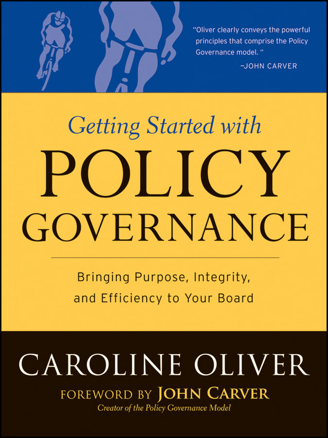 Getting Started with Policy Governance; Bringing Purpose, Integrity and Efficiency to Your Board's Work (Paperback / softback) 9780787987138