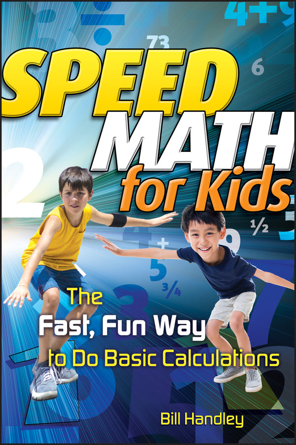 Speed Math for Kids; The Fast, Fun Way To Do Basic Calculations (Paperback / softback) 9780787988630