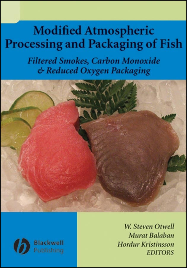 Modified Atmospheric Processing and Packaging of Fish; Filtered Smokes, Carbon Monoxide, and Reduced Oxygen Packaging (Hardback) 9780813807683