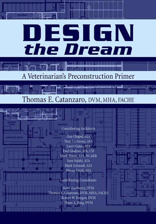 Design the Dream; A Veterinarian's Preconstruction Primer (Paperback / softback) 9780813829227