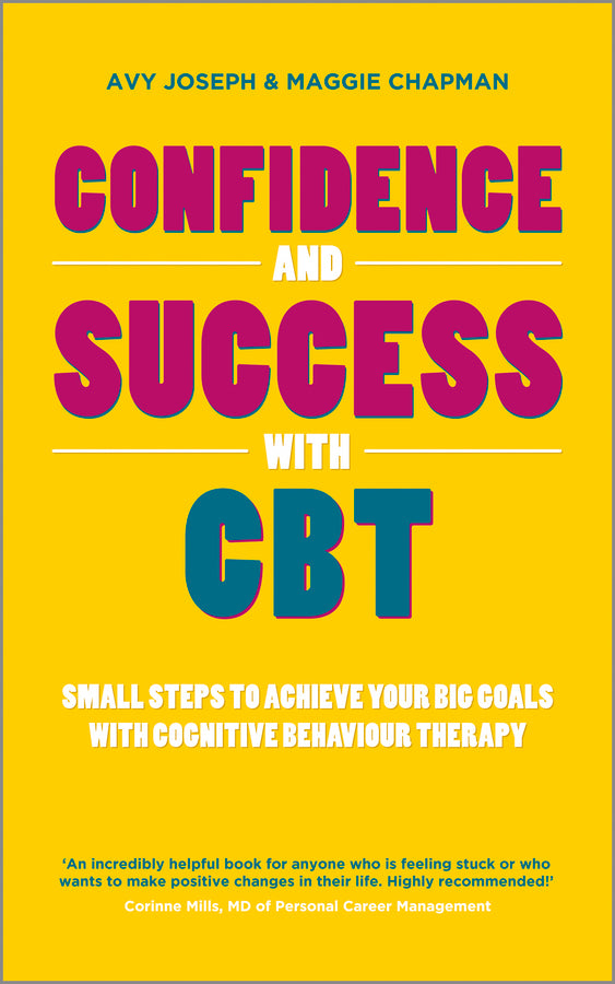 Confidence and Success with CBT; Small Steps to Achieve Your Big Goals with Cognitive Behaviour Therapy (Paperback / softback) 9780857083500
