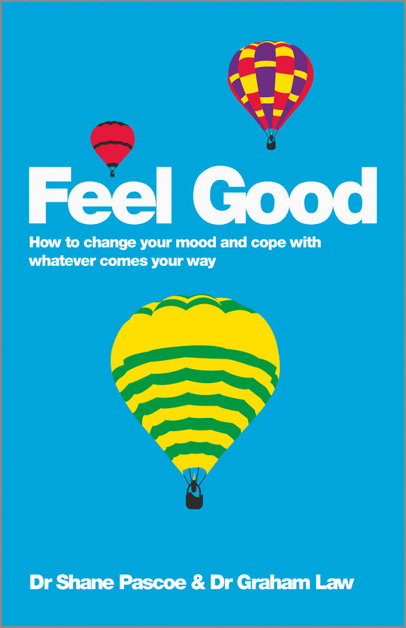Feel Good; How to Change Your Mood and Cope with Whatever Comes Your Way (Paperback / softback) 9780857084521