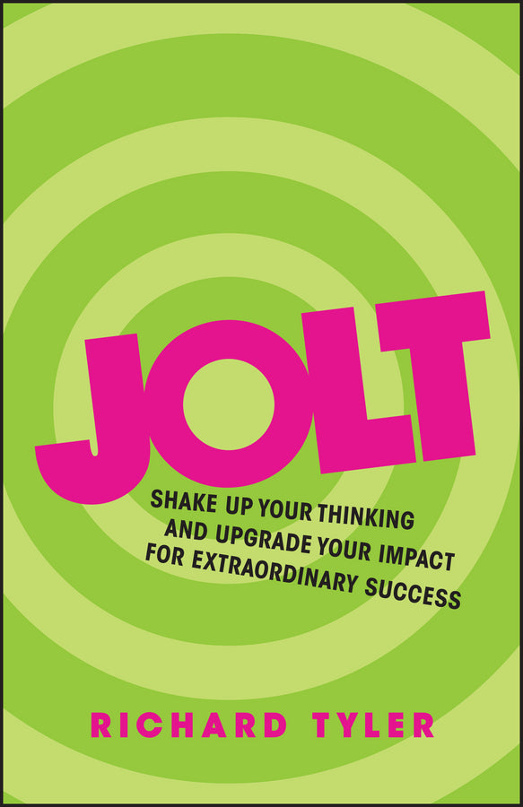 Jolt; Shake Up Your Thinking and Upgrade Your Impact for Extraordinary Success (Paperback / softback) 9780857085986