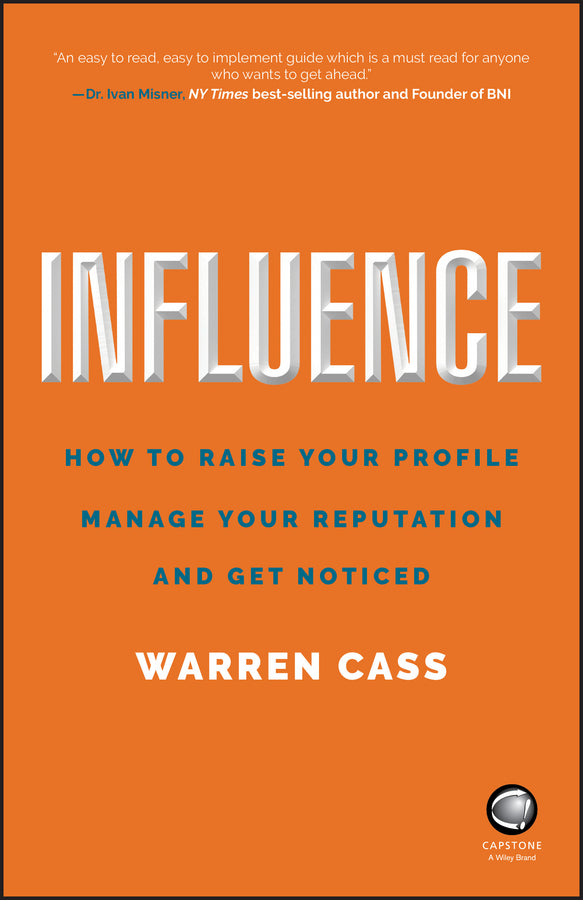 Influence; How to Raise Your Profile, Manage Your Reputation and Get Noticed (Paperback / softback) 9780857087157