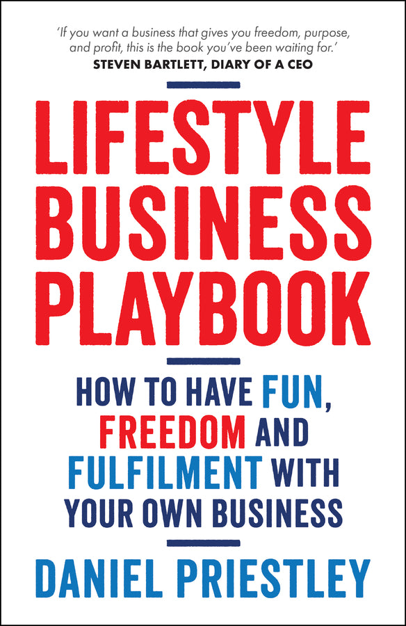 Lifestyle Business Playbook; How to Have Fun, Freedom and Fulfilment With Your Own Business (Paperback / softback) 9780857089922