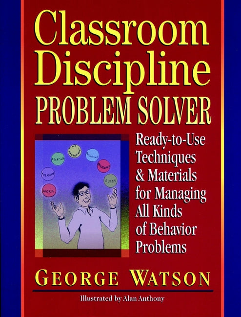Classroom Discipline Problem Solver; Ready-to-Use Techniques & Materials for Managing All Kinds of Behavior Problems (Paperback / softback) 9780876281345
