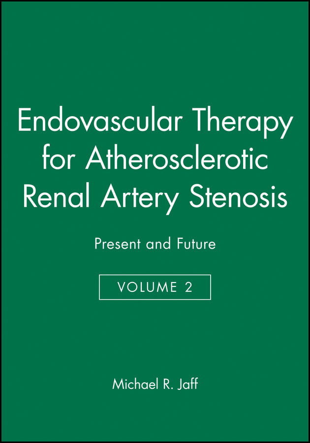 Endovascular Therapy for Atherosclerotic Renal Artery Stenosis; Present and Future, Volume 2 (Hardback) 9780879934705