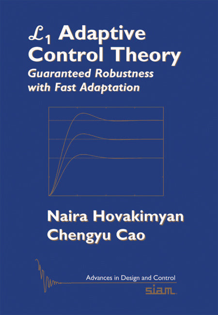 L1 Adaptive Control Theory; Guaranteed Robustness with Fast Adaptation (Paperback / softback) 9780898717044