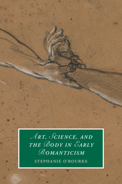 Art, Science, and the Body in Early Romanticism (Paperback / softback) 9781009001267