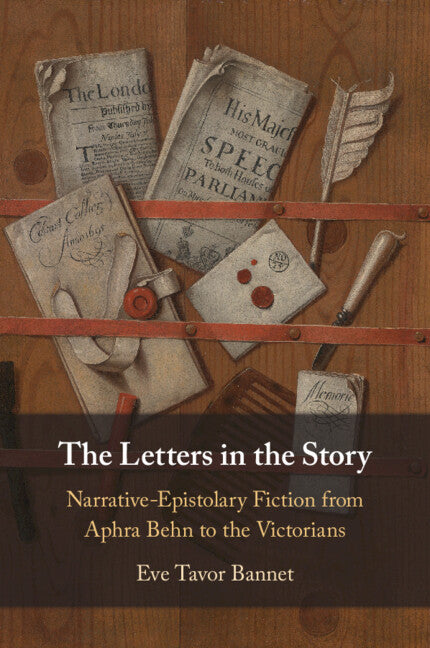 The Letters in the Story; Narrative-Epistolary Fiction from Aphra Behn to the Victorians (Paperback / softback) 9781009001823