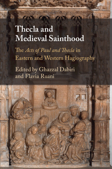Thecla and Medieval Sainthood; The Acts of Paul and Thecla in Eastern and Western Hagiography (Paperback / softback) 9781009005050