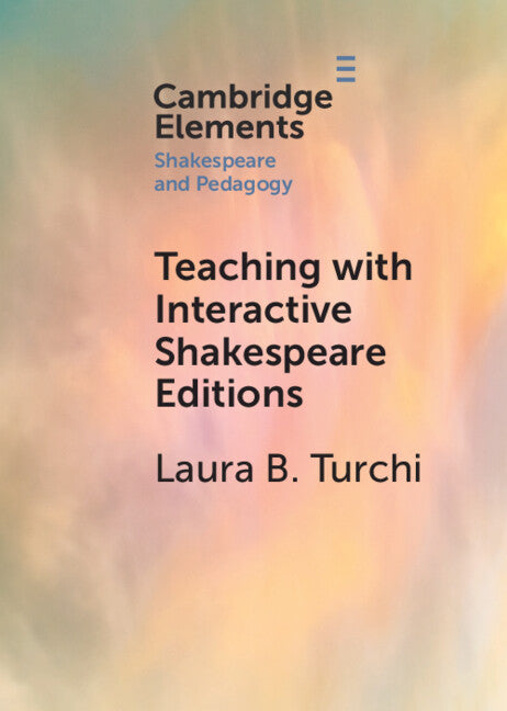 Teaching with Interactive Shakespeare Editions (Paperback / softback) 9781009010924