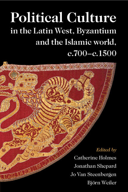 Political Culture in the Latin West, Byzantium and the Islamic World, c.700–c.1500; A Framework for Comparing Three Spheres (Paperback / softback) 9781009011136