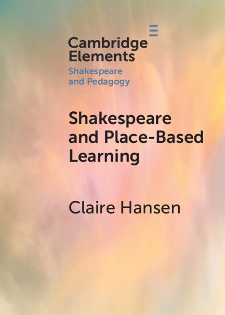Shakespeare and Place-Based Learning (Paperback / softback) 9781009011471