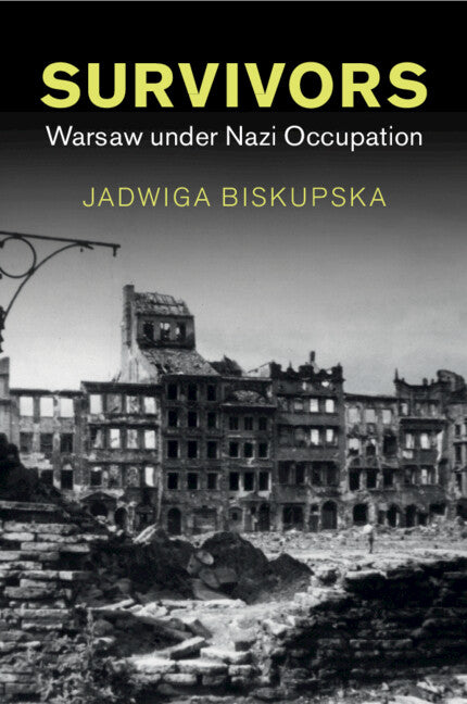 Survivors; Warsaw under Nazi Occupation (Paperback / softback) 9781009012508