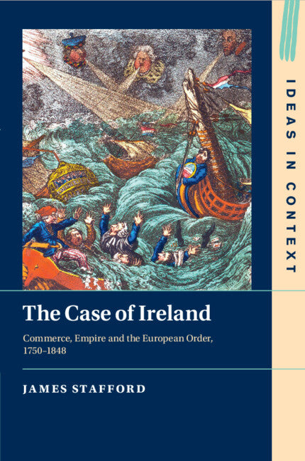The Case of Ireland; Commerce, Empire and the European Order, 1750–1848 (Paperback / softback) 9781009013741