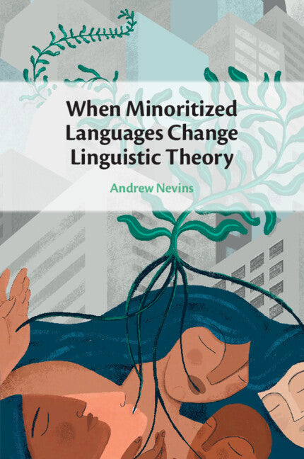 When Minoritized Languages Change Linguistic Theory (Paperback / softback) 9781009014892