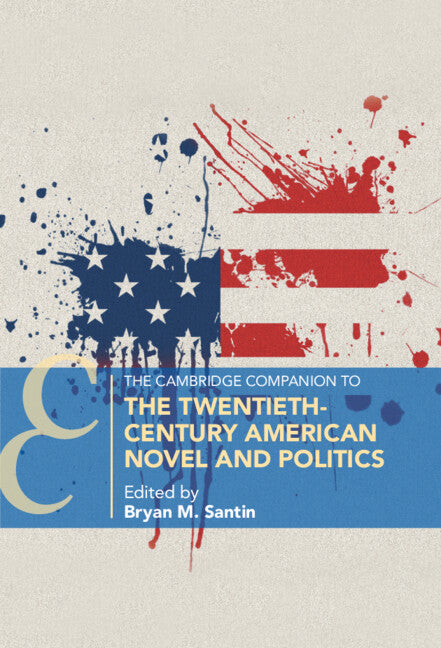 The Cambridge Companion to the Twentieth-Century American Novel and Politics (Paperback / softback) 9781009015660