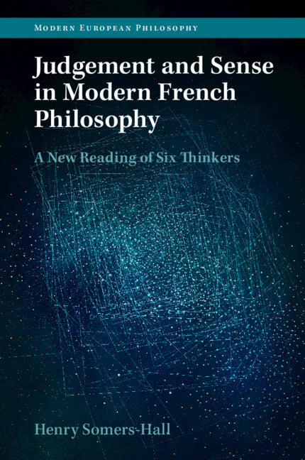 Judgement and Sense in Modern French Philosophy; A New Reading of Six Thinkers (Paperback / softback) 9781009048637