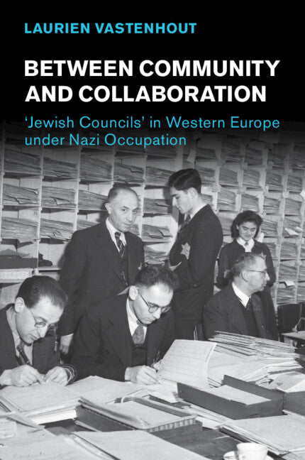 Between Community and Collaboration; 'Jewish Councils' in Western Europe under Nazi Occupation (Paperback / softback) 9781009054416