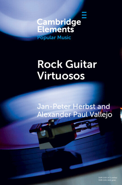 Rock Guitar Virtuosos; Advances in Electric Guitar Playing, Technology, and Culture (Paperback / softback) 9781009055970
