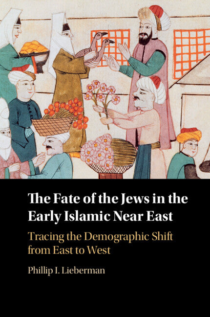 The Fate of the Jews in the Early Islamic Near East; Tracing the Demographic Shift from East to West (Paperback / softback) 9781009060950