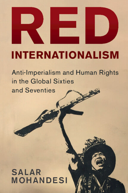 Red Internationalism; Anti-Imperialism and Human Rights in the Global Sixties and Seventies (Paperback / softback) 9781009074810