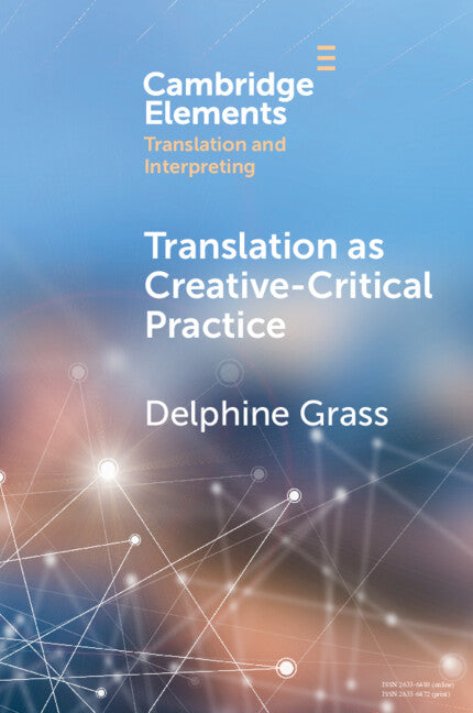 Translation as Creative–Critical Practice (Paperback / softback) 9781009074834