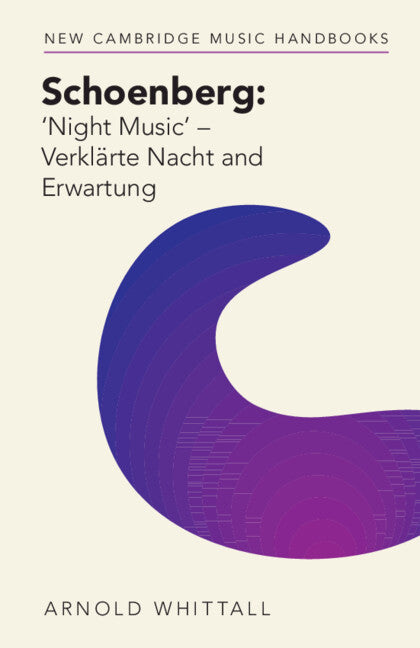 Schoenberg: ‘Night Music' – Verklärte Nacht and Erwartung (Paperback / softback) 9781009077361