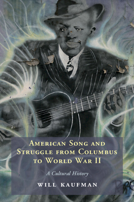 American Song and Struggle from Columbus to World War 2; A Cultural History (Paperback / softback) 9781009078092