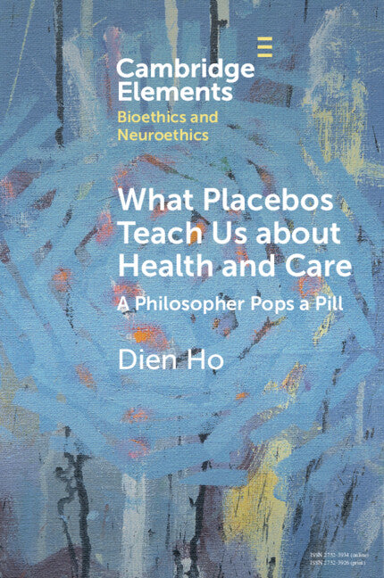 What Placebos Teach Us about Health and Care; A Philosopher Pops a Pill (Paperback / softback) 9781009087933