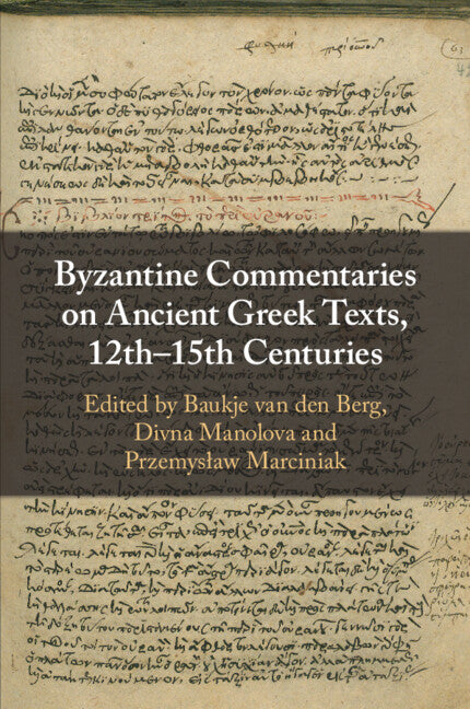 Byzantine Commentaries on Ancient Greek Texts, 12th–15th Centuries (Paperback / softback) 9781009088053