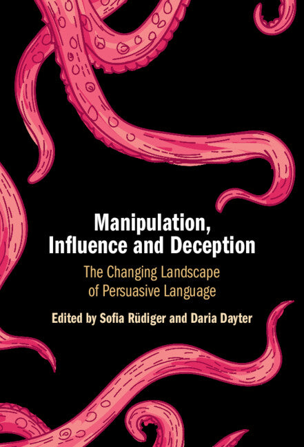 Manipulation, Influence and Deception; The Changing Landscape of Persuasive Language (Hardback) 9781009098724