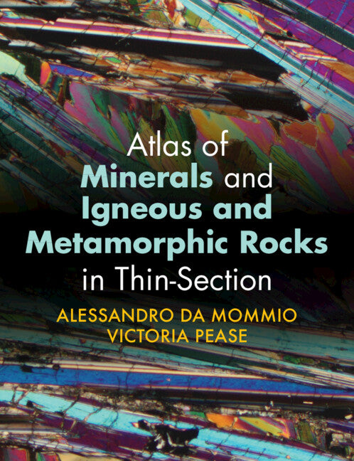 Atlas of Minerals and Igneous and Metamorphic Rocks in Thin-Section (Hardback) 9781009100229