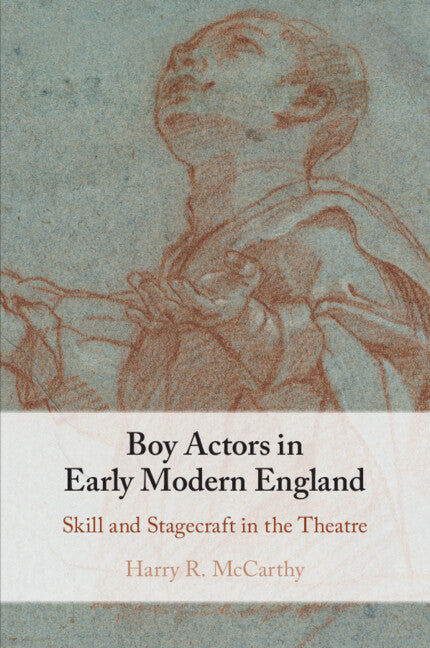 Boy Actors in Early Modern England; Skill and Stagecraft in the Theatre (Paperback / softback) 9781009102025