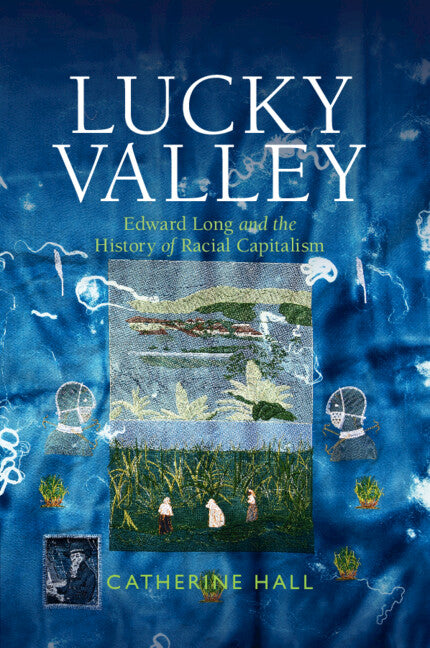 Lucky Valley; Edward Long and the History of Racial Capitalism (Paperback / softback) 9781009102766