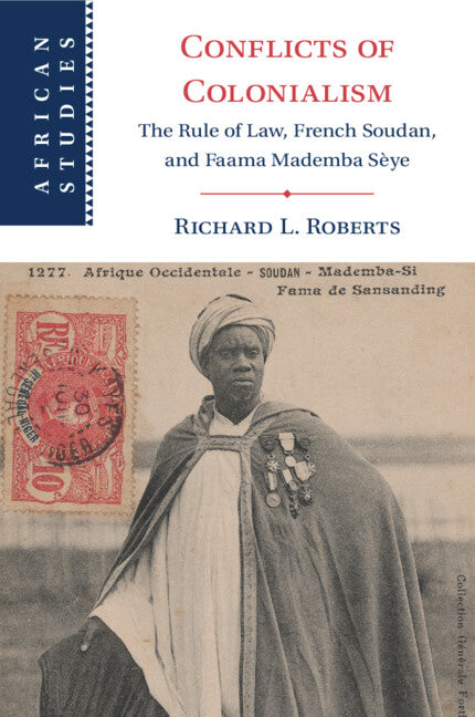 Conflicts of Colonialism; The Rule of Law, French Soudan, and Faama Mademba Sèye (Paperback / softback) 9781009107686