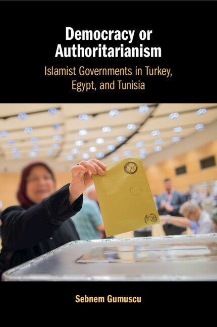 Democracy or Authoritarianism; Islamist Governments in Turkey, Egypt, and Tunisia (Paperback / softback) 9781009178242