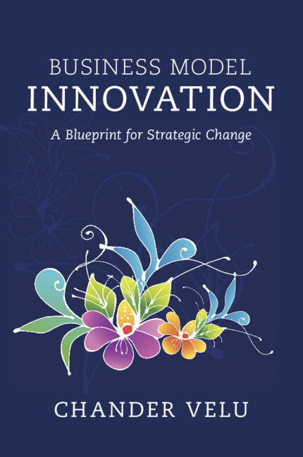 Business Model Innovation; A Blueprint for Strategic Change (Paperback / softback) 9781009181693