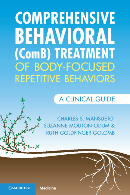 Comprehensive Behavioral (ComB) Treatment of Body-Focused Repetitive Behaviors; A Clinical Guide (Paperback / softback) 9781009181730