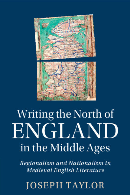 Writing the North of England in the Middle Ages; Regionalism and Nationalism in Medieval English Literature (Paperback / softback) 9781009182096