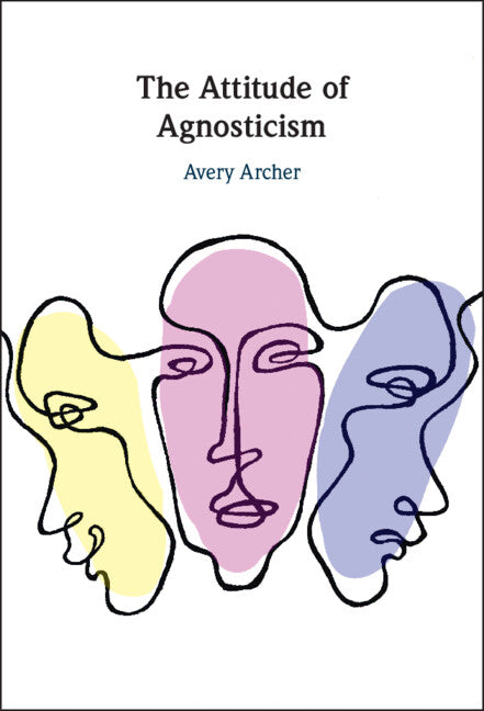 The Attitude of Agnosticism (Hardback) 9781009214735