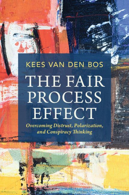 The Fair Process Effect; Overcoming Distrust, Polarization, and Conspiracy Thinking (Paperback / softback) 9781009219006