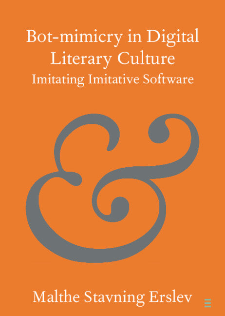 Bot-mimicry in Digital Literary Culture; Imitating Imitative Software (Paperback / softback) 9781009222389