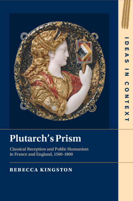 Plutarch's Prism; Classical Reception and Public Humanism in France and England, 1500–1800 (Paperback / softback) 9781009243469