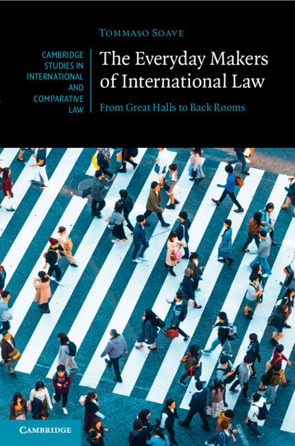 The Everyday Makers of International Law; From Great Halls to Back Rooms (Paperback / softback) 9781009248020