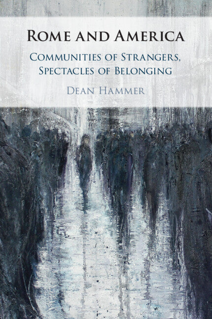 Rome and America; Communities of Strangers, Spectacles of Belonging (Paperback / softback) 9781009249614