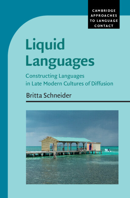 Liquid Languages; Constructing Languages in Late Modern Cultures of Diffusion (Hardback) 9781009249874